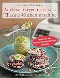 Image de Am besten vegetarisch: mit der Thermo-Küchenmaschine (Einfach gut leben)