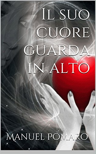 Manuel Pomaro - Il suo cuore guarda in alto (2016)
