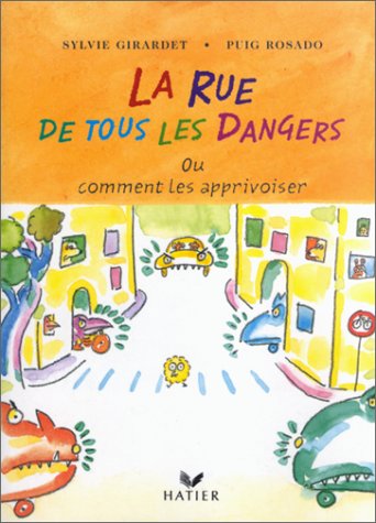 couverture de : La rue de tous les dangers ou comment les apprivoiser couverture de : La rue de tous les dangers ou comment les apprivoiser