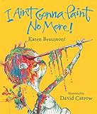 I Ain't Gonna Paint No More! lap board book I Ain't Gonna Paint No More! lap board book