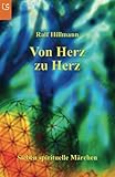 Image de Von Herz zu Herz - oder - Wie viele Farben schenkst du dieser Welt: Sieben spirituelle Märchen übe