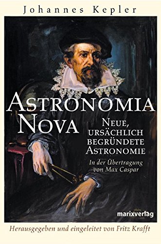 Preisvergleich Produktbild Astronomia Nova: Neue ursächlich begründetet Astronomie