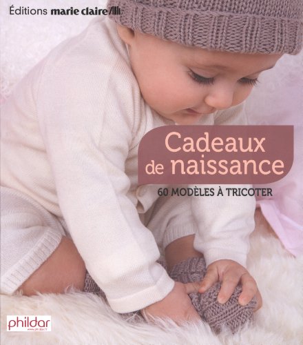 Télécharger Cadeaux de naissance : 60 modèles à tricoter livre En ligne