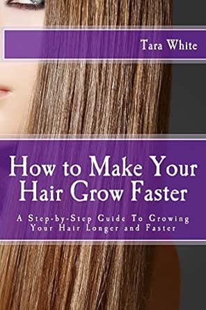 How To Make Your Hair Grow Faster A Step By Step Guide To Growing
