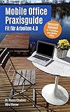 Mobile Office Praxisguide: Fit für Arbeiten 4.0 by Marco Dr. Chodora, Mira Vierow