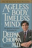 Ageless Body, Timeless Mind: The Quantum Alternative to Growing Old by 