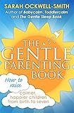 Image de The Gentle Parenting Book: How to raise calmer, happier children from birth to seven