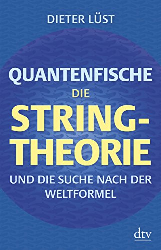 Download Quantenfische: Die String-Theorie und die Suche nach der Weltformel Download Quantenfische: Die String-Theorie und die Suche nach der Weltformel