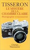 Image de LE MYSTERE DE LA CHAMBRE CLAIRE. Photographie et inconscient