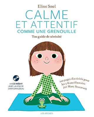 Les Arènes Calme et attentif comme une grenouille, Ton guide de sérénité