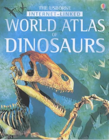 The Usborne world atlas of dinosaurs livre