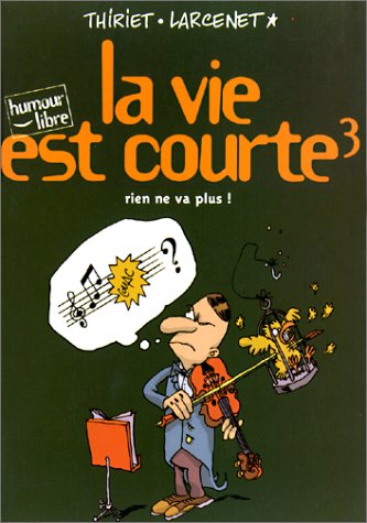 couverture de : VIE EST COURTE T.3 - RIEN NE VA PLUS (LA)