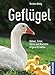 Geflügel: Hühner, Enten, Gänse und Wachteln artgerecht halten