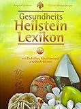 Gesundheits Heilstein Lexikon: mit Duftölen, Räucherwerk und Bach-Blüten by 