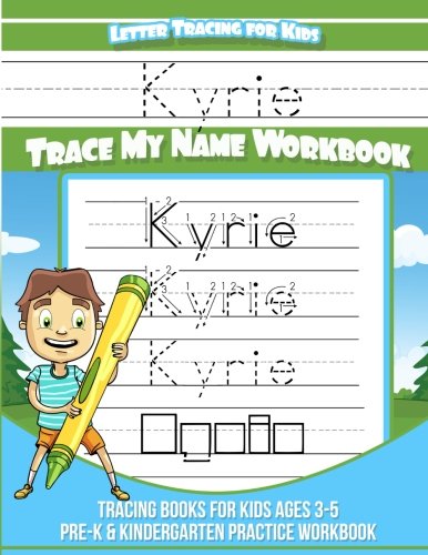 Yolie DavisKyrie Letter Tracing for Kids Trace my Name Workbook: Tracing Books for Kids ages 3 - 5 Pre-K & Kindergarten Practice Workbook