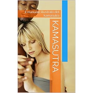 Kamasutra: il manuale illustrato del kamasutra