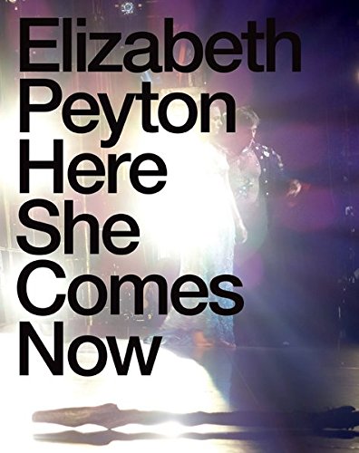 Preisvergleich Produktbild Elizabeth Peyton. Here She Comes Now
