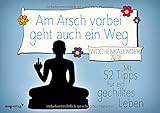 Image de Am Arsch vorbei geht auch ein Weg: Wochenkalender 2018: Mit 52 Tipps für ein gechilltes Leben