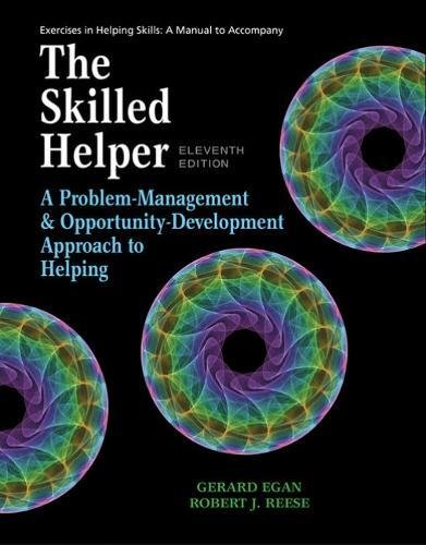 Student Workbook Exercises for Egan's The Skilled Helper, 11th: A Manual to Accompany the Skilled Helper: a Problem-management & Opportunity-development Approach to Helping