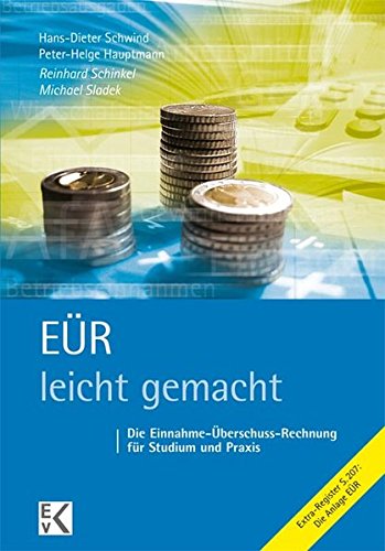 EÜR - leicht gemacht: Die Einnahme-Überschuss-Rechnung für Studium und Praxis EÜR - leicht gemacht: Die Einnahme-Überschuss-Rechnung für Studium und Praxis