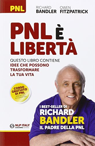 PNL è libertà. Questo libro contiene idee che possono trasformare la tua vita