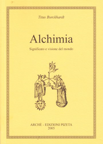 Alchimia. Significato e visione del mondo Alchimia. Significato e visione del mondo
