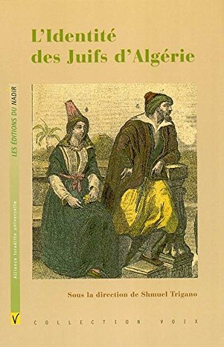 Identité des juifs d'Algérie : Une expérience originale de la modernité francais Identité des juifs d'Algérie : Une expérience originale de la modernité francais