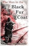 The Man in the Black Fur Coat: A Soldier’s Adventures on the Eastern Front
