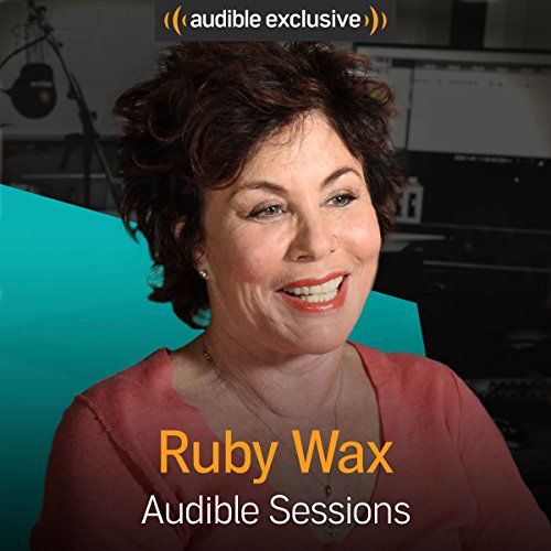 Ruby Wax: Audible Sessions: FREE Exclusive Interview