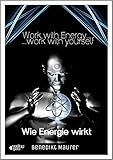 Work with Energy ...work with yourself: Wie Energie wirkt by Benedikt Maurer