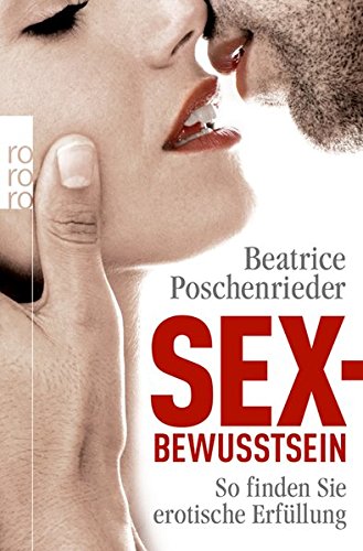 Sexbewusstsein: So finden Sie erotische Erfüllung