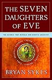 The Seven Daughters of Eve – The Science that Reveals our Genetic Ancestry The Seven Daughters of Eve – The Science that Reveals our Genetic Ancestry
