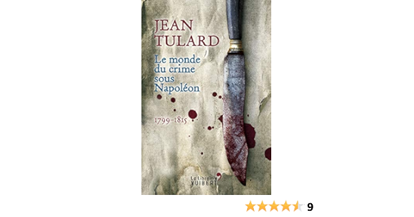 Amazon Fr Le Monde Du Crime Sous Napoleon Tulard Jean Livres