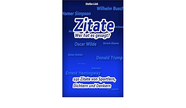 Zitate Wer Hat Es Gesagt 150 Zitate Von Sportlern Dichtern Und