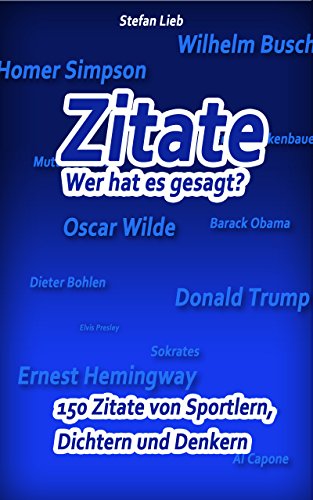 Zitate Wer Hat Es Gesagt 150 Zitate Von Sportlern Dichtern Und