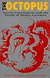 The Octopus: The Secret Government and Death of Danny Casolaro: Life and Death of Danny Casolaro by 