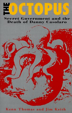 The Octopus: The Secret Government and Death of Danny Casolaro: Life and Death of Danny Casolaro