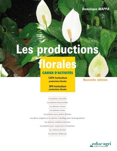 Download Les productions florales : Cahier d'activités CAPA/BPA horticulture Download Les productions florales : Cahier d'activités CAPA/BPA horticulture