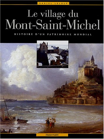 couverture de : Le village du Mont-Saint-Michel - Histoire  d'un patrimoi...