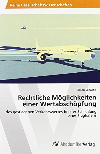 Rechtliche Möglichkeiten einer Wertabschöpfung: des gestiegenen Verkehrswertes bei der Schließung eines Flughafens