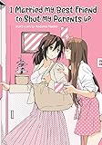I Married My Best Friend to Shut My Parents Up by Kodama Naoko
