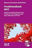 Image de Praxishandbuch IRRT: Imagery Rescripting & Reprocessing Therapy bei Traumafolgestörungen, Angst, De