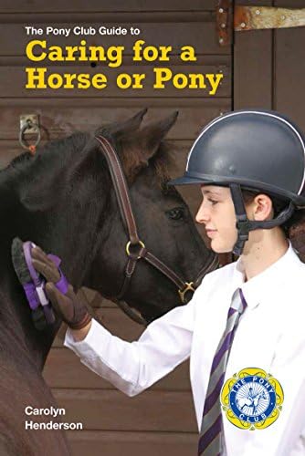 The Pony Club Guide to Caring for Horse or Pony: A Pony Club Guide