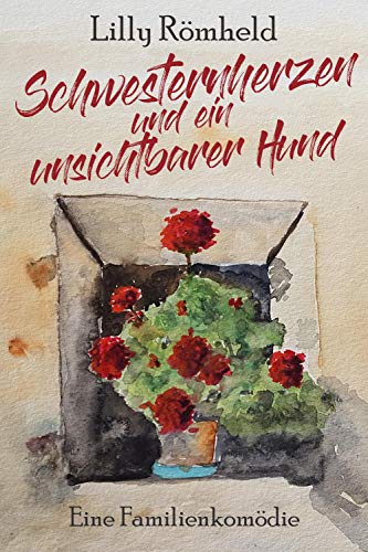 Schwesternherzen und ein unsichtbarer Hund: Eine Familienkomödie von [Römheld, Lilly]