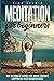 MEDITATION FOR BEGINNERS: THE ULTIMATE GUIDE FOR MORE ENERGY, HAPPINESS AND MINDFULNESS by 