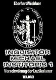 Cover zum Buch INQUISITOR MICHAEL INSTITORIS 1. Teil...