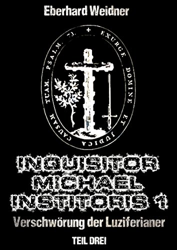 Cover zum Buch INQUISITOR MICHAEL INSTITORIS 1. Teil...