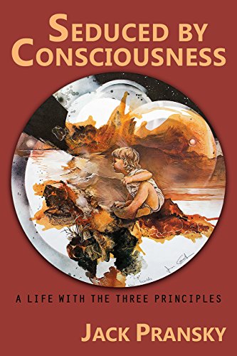 Book's Cover of Seduced by Consciousness: A Life with The Three Principles (English Edition)