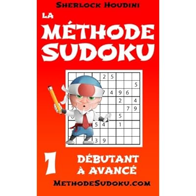 La Méthode Sudoku - Volume 1 - Débutant à Avancé