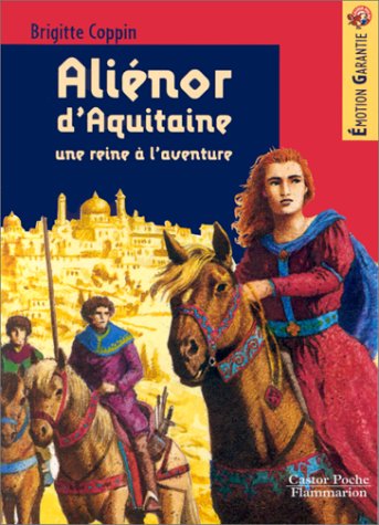 couverture de : Ali&eacute;nor d'Aquitaine, une reine &agrave; l'aventure
